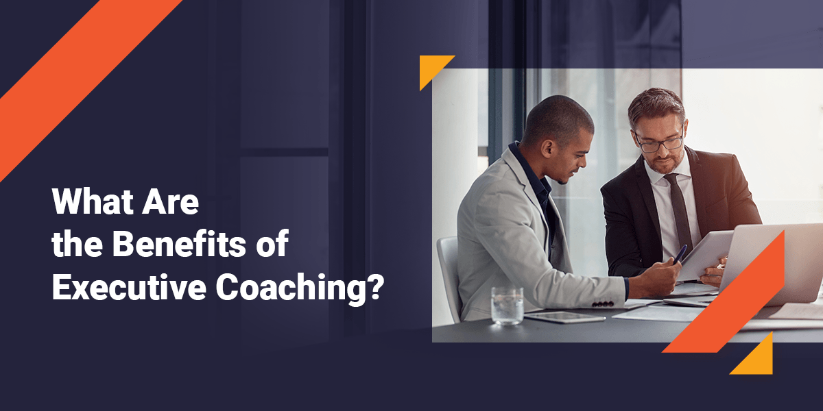 What Are the Benefits of Working with an Executive Coach