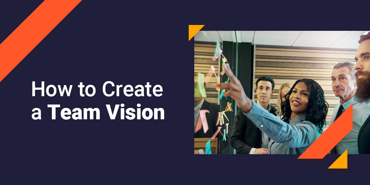 How To Create A Team Vision Develop Company Vision