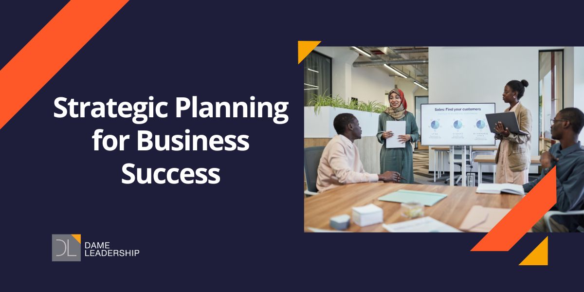 Strategic Planning For Business Success Dame Leadership Strategic Planning For Business Success Dame Leadership