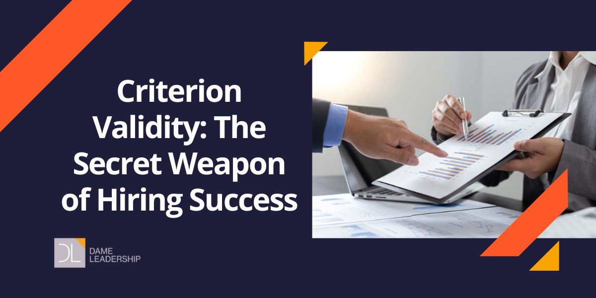 Criterion Validity: The Secret Weapon of Hiring Success - Dame 