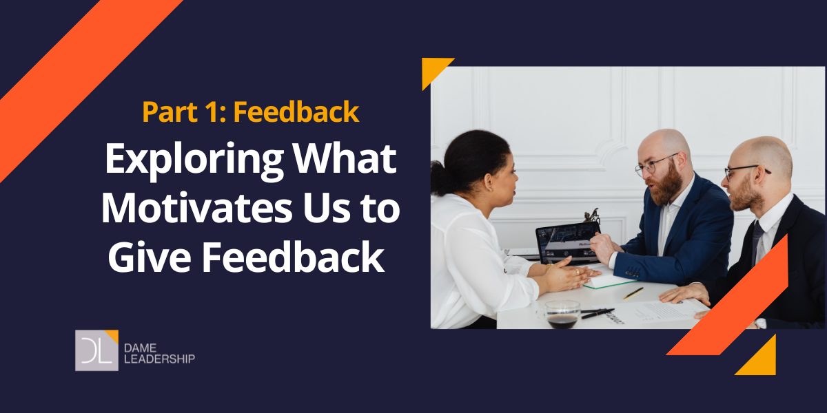 Part 1: Feedback - Exploring What Motivates Us to Give Feedback - Dame ...